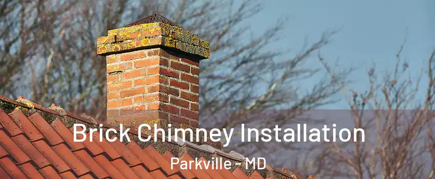  Brick Chimney Installation Parkville - MD