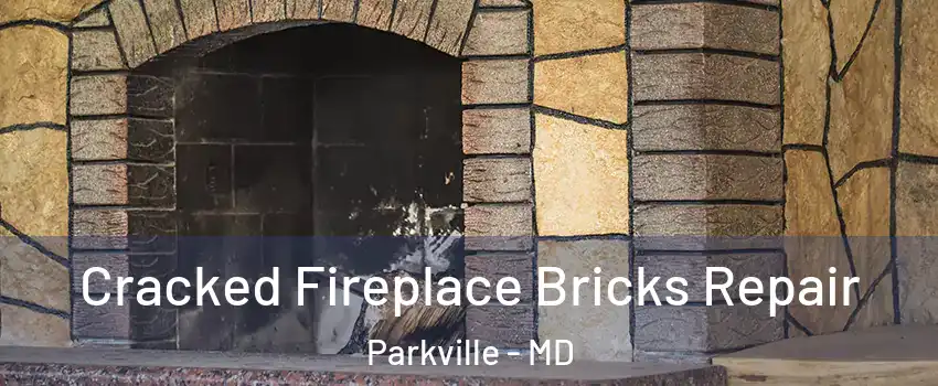  Cracked Fireplace Bricks Repair Parkville - MD