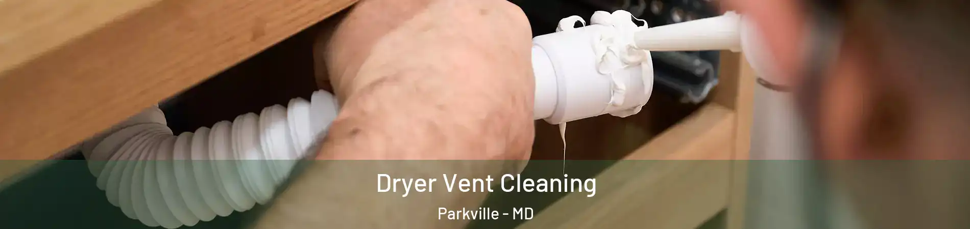  Dryer Vent Cleaning Parkville - MD