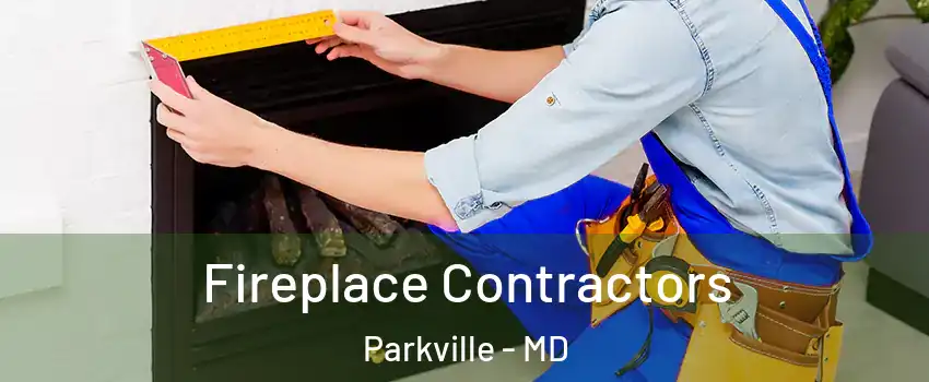  Fireplace Contractors Parkville - MD