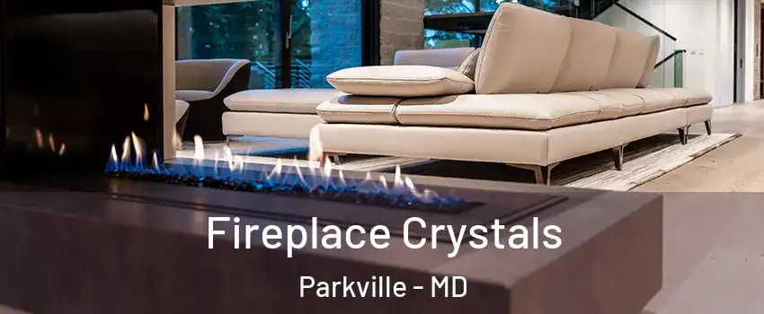  Fireplace Crystals Parkville - MD