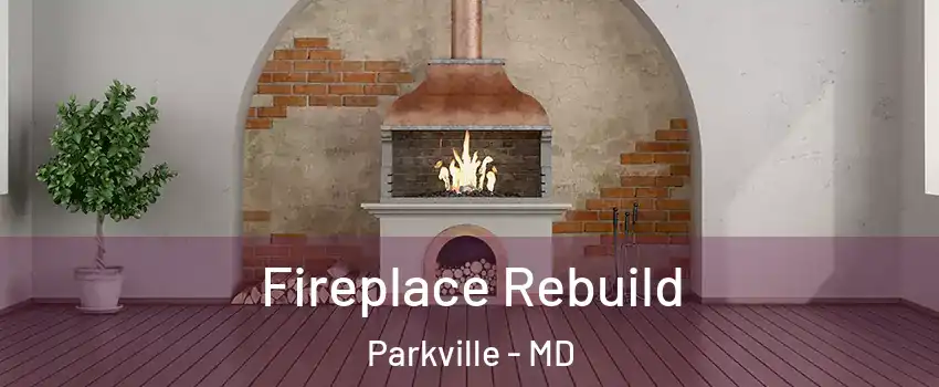  Fireplace Rebuild Parkville - MD