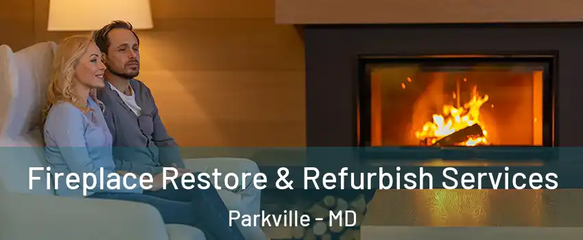  Fireplace Restore & Refurbish Services Parkville - MD