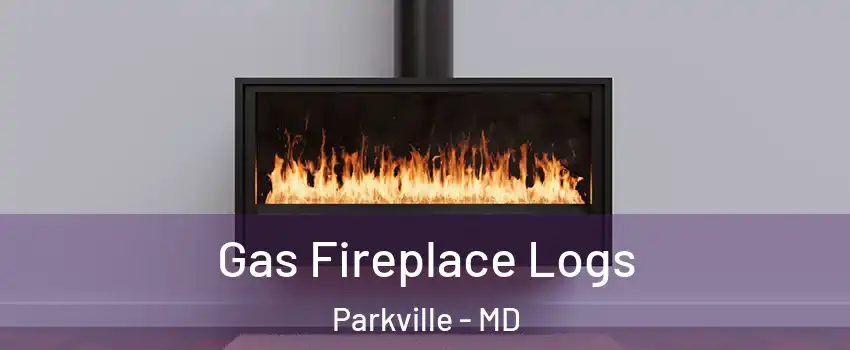  Gas Fireplace Logs Parkville - MD