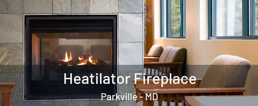  Heatilator Fireplace Parkville - MD
