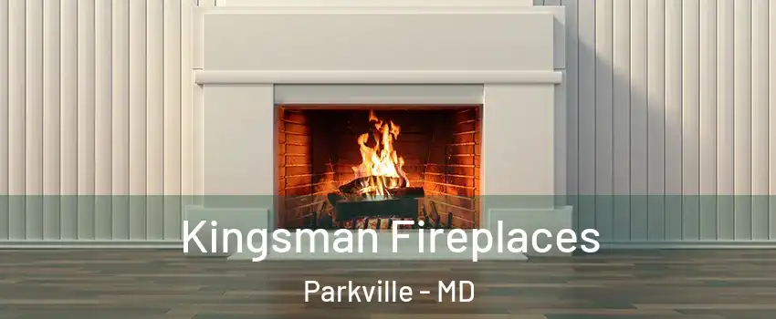  Kingsman Fireplaces Parkville - MD
