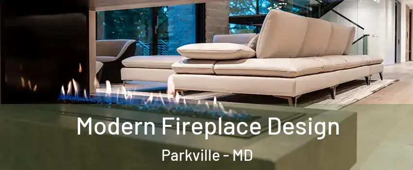  Modern Fireplace Design Parkville - MD