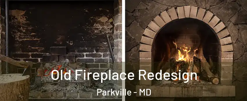  Old Fireplace Redesign Parkville - MD