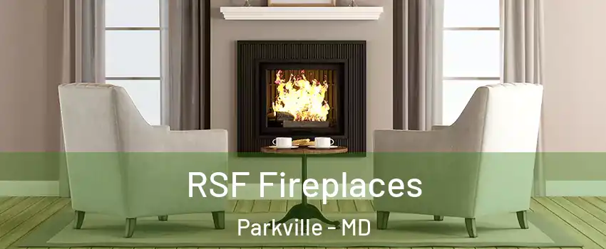  RSF Fireplaces Parkville - MD