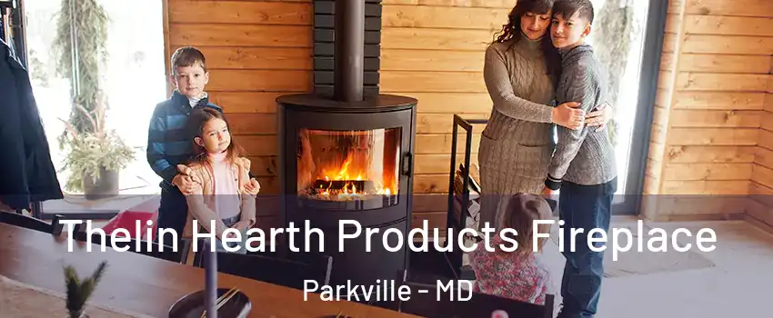  Thelin Hearth Products Fireplace Parkville - MD